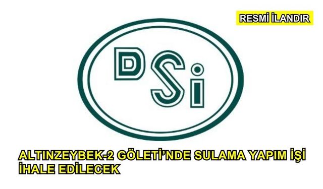 Altınzeybek-2 Göleti’nde Sulama Yapım İşi İhale Edilecek