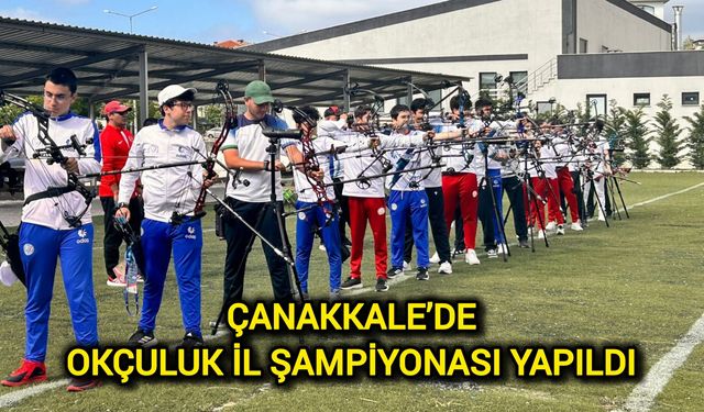 Çanakkale’de Okçuluk İl Şampiyonası yapıldı