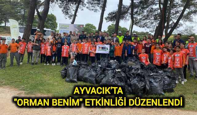 Çanakkale Ayvacık’ta "Orman Benim" etkinliği düzenlendi