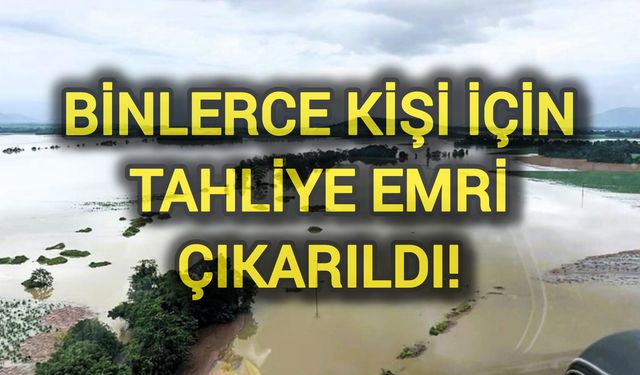 Binlerce kişi için tahliye emri çıkarıldı!