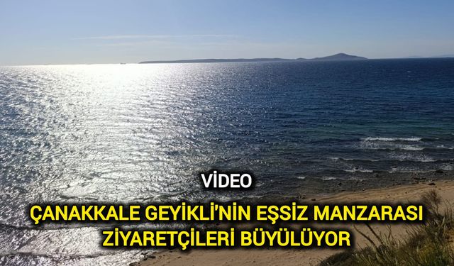 Çanakkale Geyikli'nin Eşsiz Manzarası Ziyaretçileri Büyülüyor