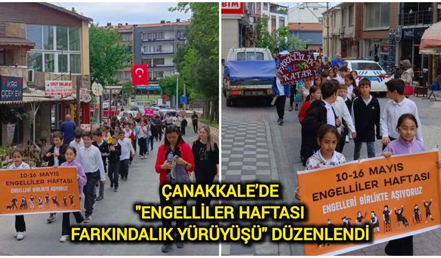 Çanakkale’de "Engelliler Haftası Farkındalık Yürüyüşü" düzenlendi