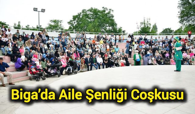 Çanakkale Biga’da Aile Şenliği Coşkusu