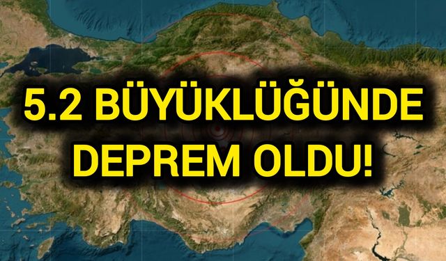 5.2 büyüklüğünde deprem oldu!