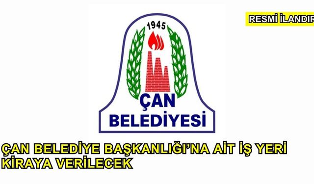 Çan Belediye Başkanlığı’na Ait İş Yeri Kiraya Verilecek