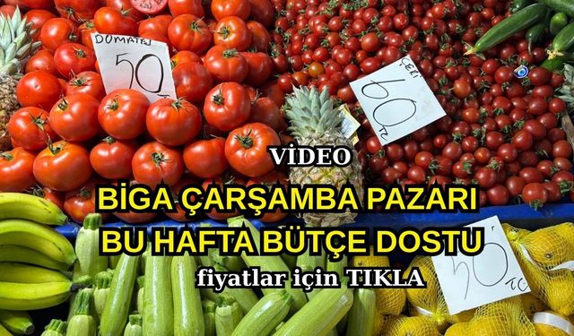 Biga Çarşamba Pazarı bu hafta bütçe dostu