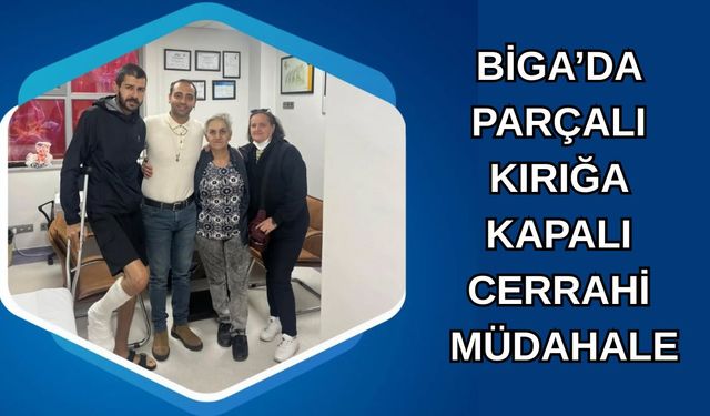 Biga’da parçalı kırığa kapalı cerrahi müdahale