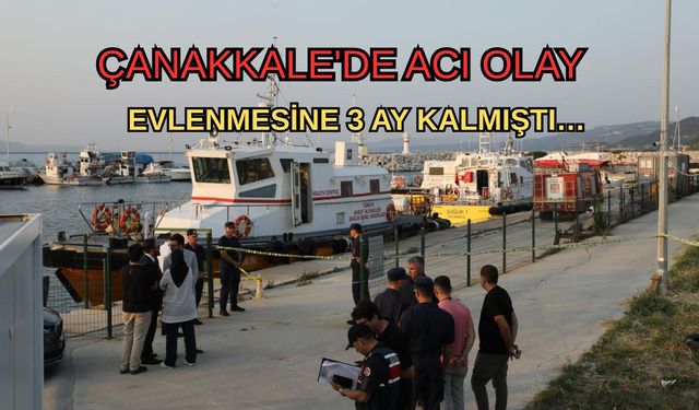 Çanakkale'de nişanlısıyla kurduğu gelecek hayalleri patlamada son buldu