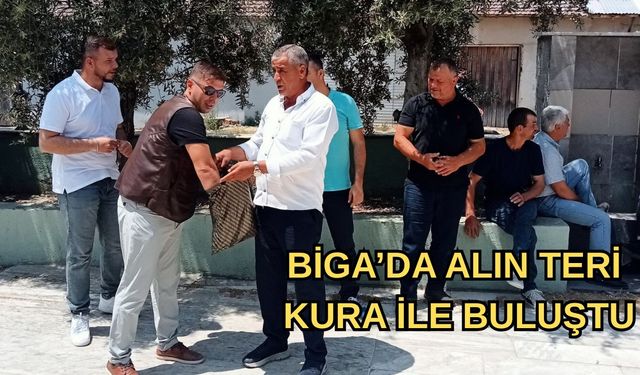 Çanakkale Biga’da alın teri kura ile buluştu