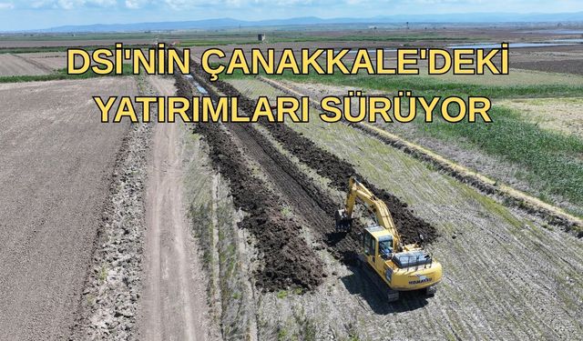 DSİ'nin Çanakkale'deki yatırımları sürüyor