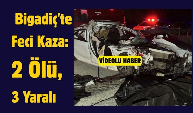 Bigadiç'te Feci Kaza: 2 Ölü, 3 Yaralı