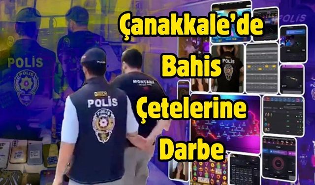 Çanakkale’de Bahis Çetelerine Darbe
