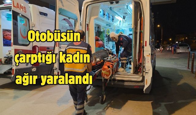 Otobüsün çarptığı kadın ağır yaralandı