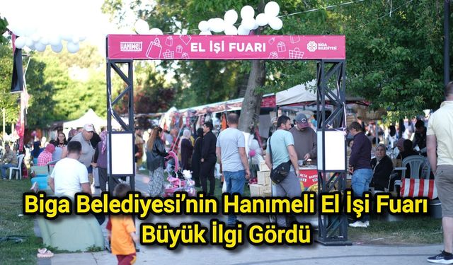 Biga Belediyesi’nin Hanımeli El İşi Fuarı Büyük İlgi Gördü