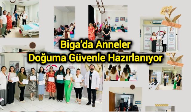 Biga’da Anneler Doğuma Güvenle Hazırlanıyor