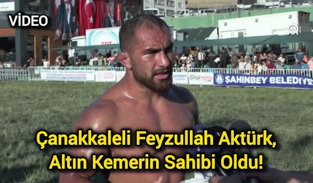 Çanakkaleli Feyzullah Aktürk, Altın Kemerin Sahibi Oldu!