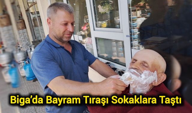 Çanakkale Biga’da Bayram Tıraşı Sokaklara Taştı