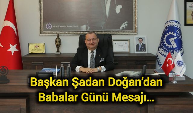 Başkan Şadan Doğan’dan Babalar Günü Mesajı…