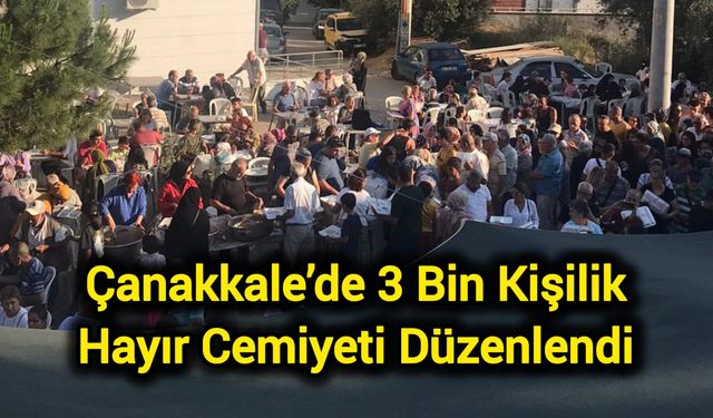 Çanakkale’de 3 Bin Kişilik Hayır Cemiyeti Düzenlendi