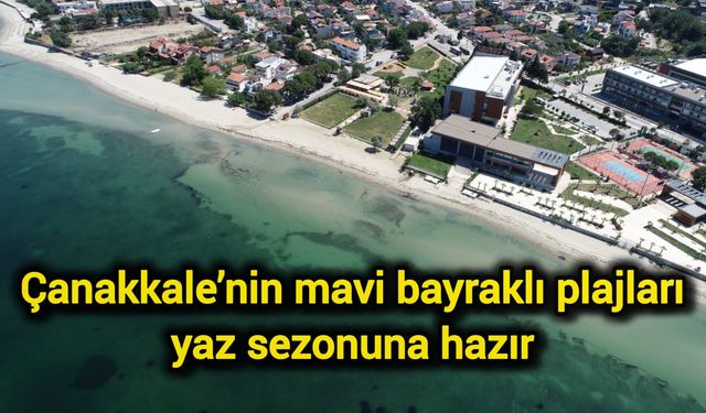 Çanakkale’nin mavi bayraklı plajları yaz sezonuna hazır
