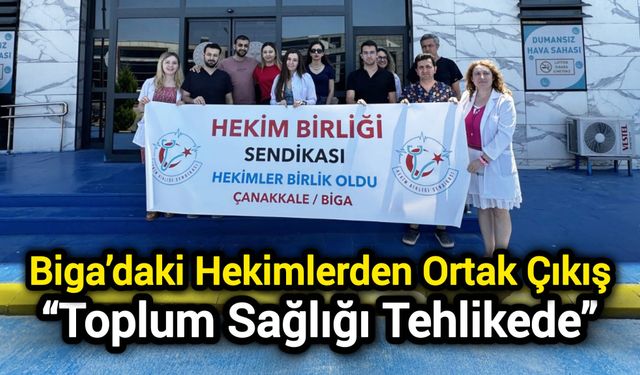 Biga’daki Hekimlerden Ortak Çıkış: “Toplum Sağlığı Tehlikede”