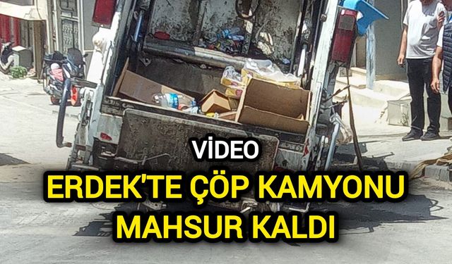 Erdek'te çöp kamyonu mahsur kaldı