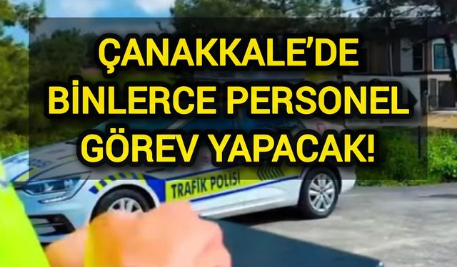 Çanakkale’de Kurban Bayramı Tedbirleri: Binlerce personel görev yapacak!