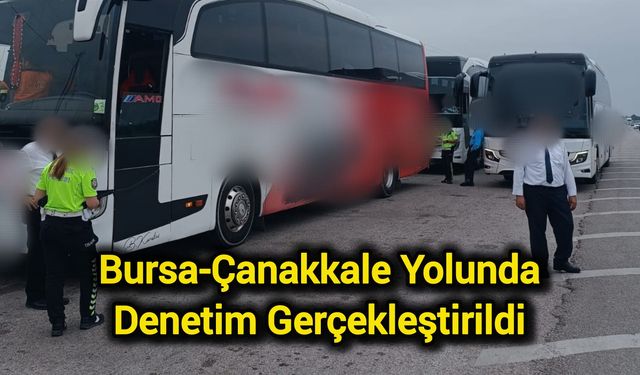 Bursa-Çanakkale Yolunda Denetim Gerçekleştirildi