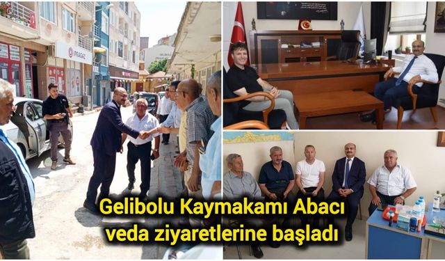 Çanakkale Gelibolu’nun Kaymakamı Abacı veda ziyaretlerine başladı