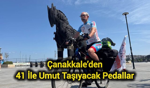 Çanakkale’den 41 İle Umut Taşıyacak Pedallar
