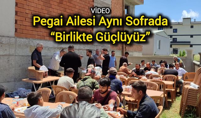 Pegai Ailesi Aynı Sofrada: “Birlikte Güçlüyüz”
