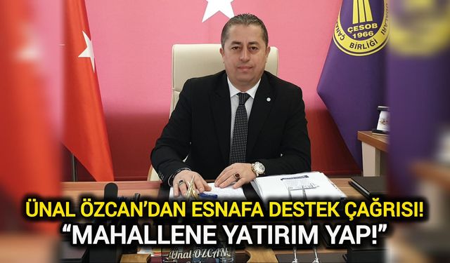Ünal Özcan’dan Esnafa Destek Çağrısı: “Mahallene Yatırım Yap!”