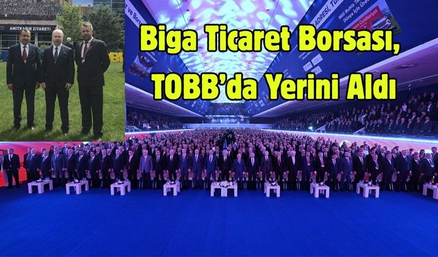 Çanakkale Biga Ticaret Borsası, TOBB’da Yerini Aldı