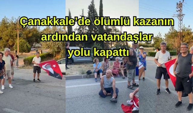 Çanakkale’de ölümlü kazanın ardından vatandaşlar yolu kapattı