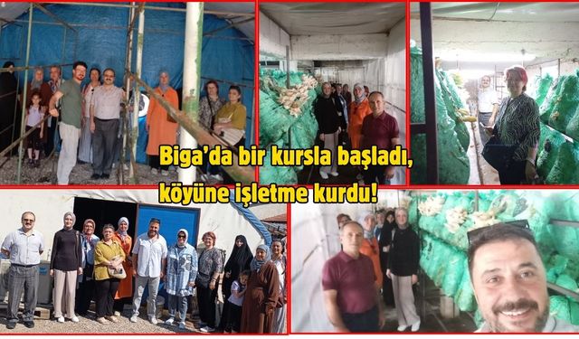Biga’da bir kursla başladı, köyüne işletme kurdu!