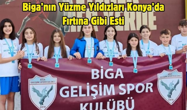 Biga’nın Yüzme Yıldızları Konya’da Fırtına Gibi Esti