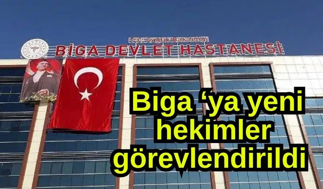 Biga'ya yeni hekimler görevlendirildi