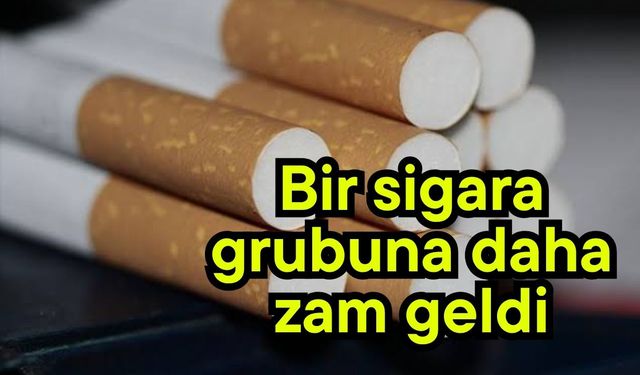 Bir sigara grubuna daha zam geldi
