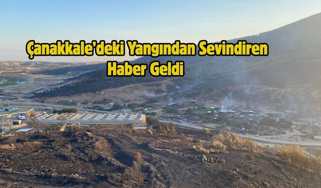 Çanakkale’deki Yangından Sevindiren Haber Geldi
