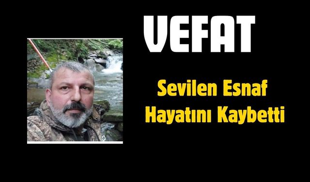Sevilen Esnaf Nejdet Yılmaz Hayatını Kaybetti