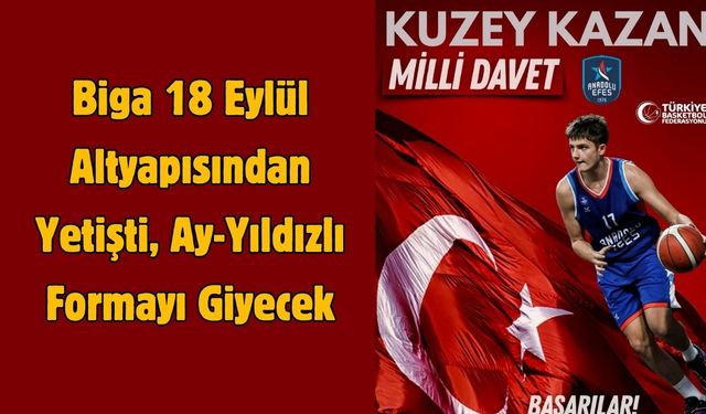 Çanakkale Biga 18 Eylül Altyapısından Yetişti, Ay-Yıldızlı Formayı Giyecek