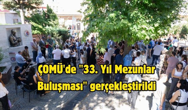 ÇOMÜ'de "33. Yıl Mezunlar Buluşması" gerçekleştirildi