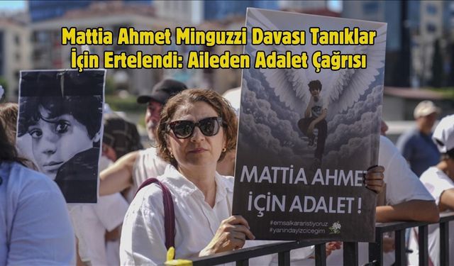 Mattia Ahmet Minguzzi Davası Tanıklar İçin Ertelendi: Aileden Adalet Çağrısı