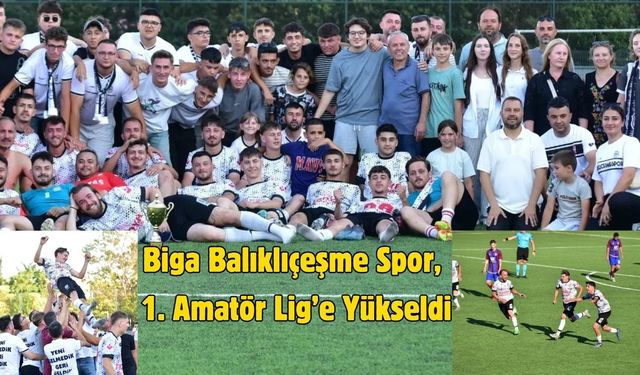 Biga Balıklıçeşme Spor, 1. Amatör Lig’e Yükseldi