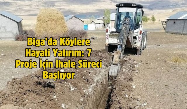 Biga’da Köylere Hayati Yatırım: 7 Proje İçin İhale Süreci Başlıyor