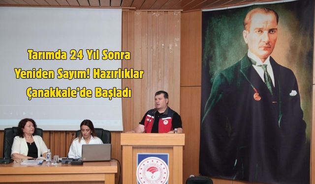 Tarımda 24 Yıl Sonra Yeniden Sayım! Hazırlıklar Çanakkale’de Başladı