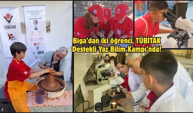 Biga’dan iki öğrenci, TÜBİTAK Destekli Yaz Bilim Kampı’nda!