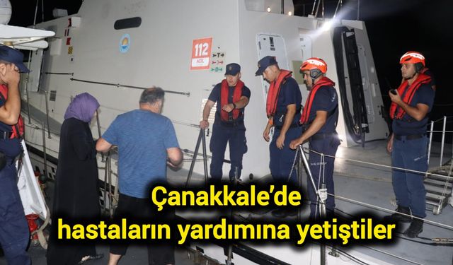 Çanakkale’de hastaların yardımına yetiştiler