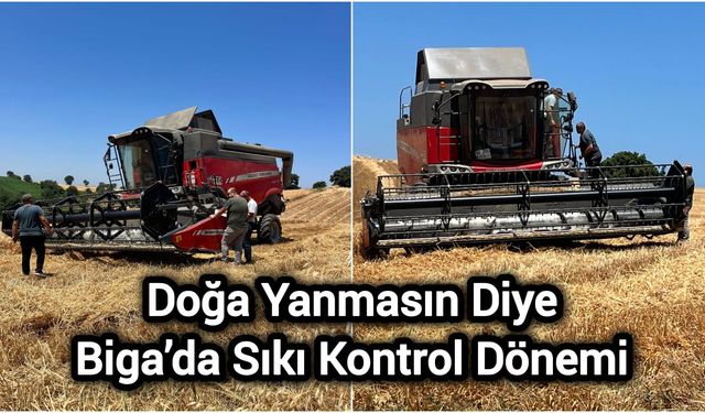 Doğa Yanmasın Diye: Biga’da Sıkı Kontrol Dönemi
