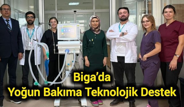Çanakkale Biga’da yoğun bakıma teknolojik destek